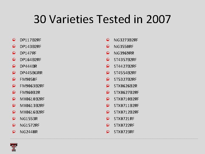30 Varieties Tested in 2007 DP 117 B 2 RF DP 143 B 2
