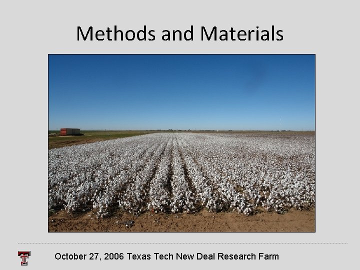 Methods and Materials October 27, 2006 Texas Tech New Deal Research Farm 