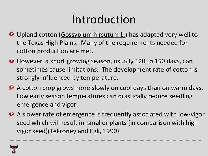 Introduction Upland cotton (Gossypium hirsutum L. ) has adapted very well to the Texas