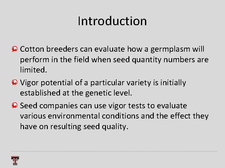 Introduction Cotton breeders can evaluate how a germplasm will perform in the field when