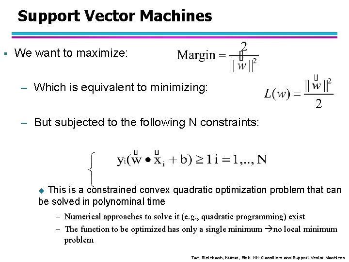 Support Vector Machines § We want to maximize: – Which is equivalent to minimizing: