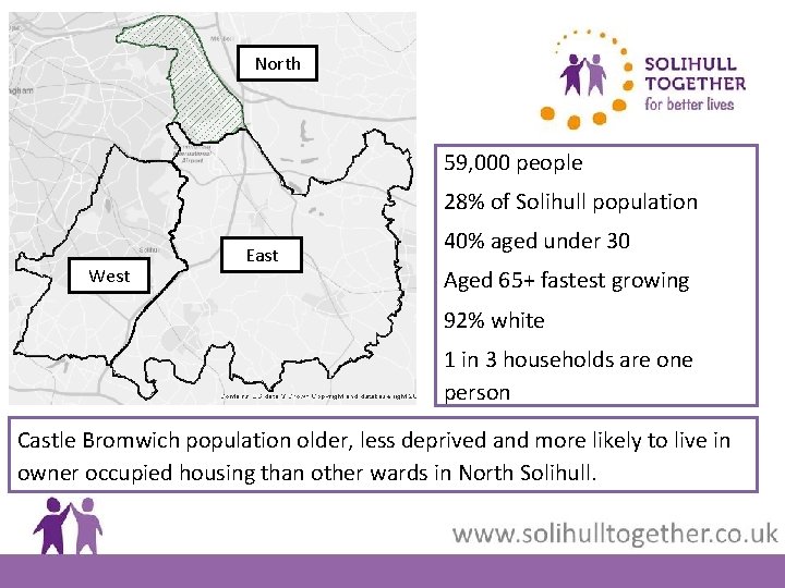 North 59, 000 people 28% of Solihull population West East 40% aged under 30