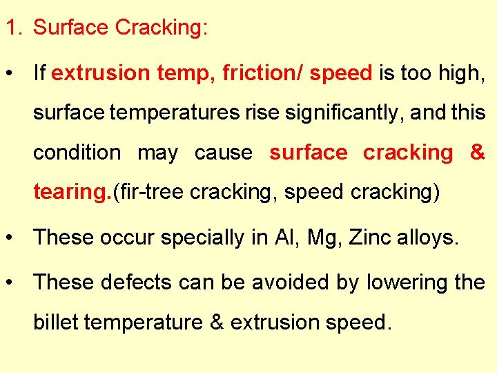 1. Surface Cracking: • If extrusion temp, friction/ speed is too high, surface temperatures