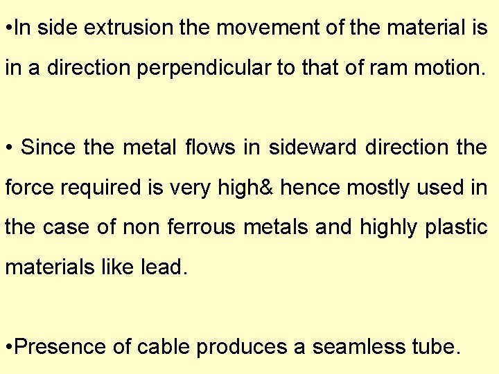  • In side extrusion the movement of the material is in a direction