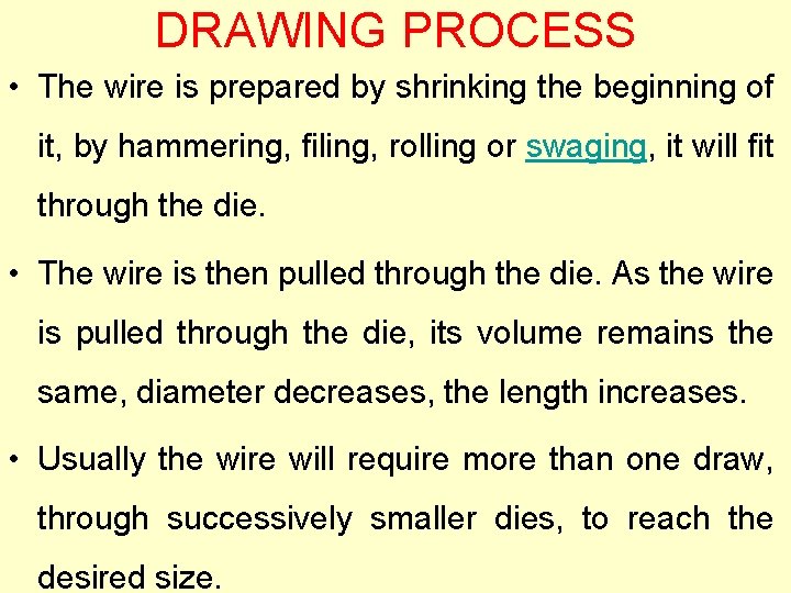 DRAWING PROCESS • The wire is prepared by shrinking the beginning of it, by