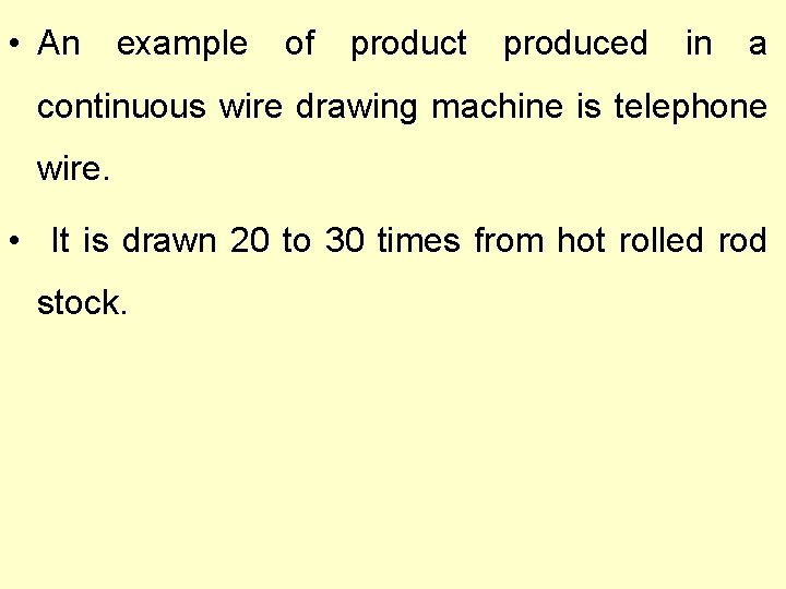  • An example of product produced in a continuous wire drawing machine is