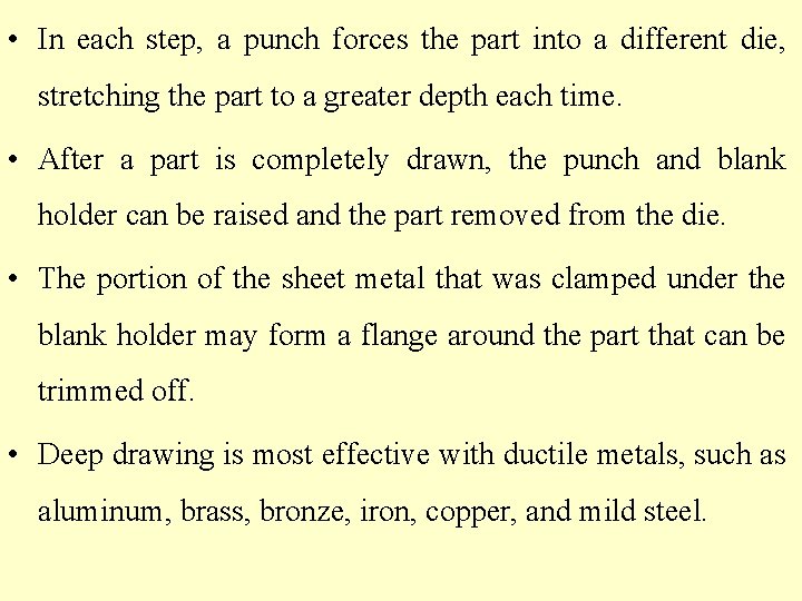  • In each step, a punch forces the part into a different die,