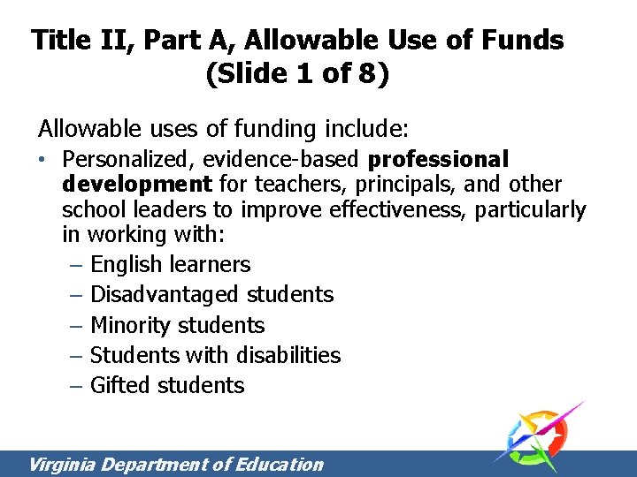 Title II, Part A, Allowable Use of Funds (Slide 1 of 8) Allowable uses Title II, Part A, Allowable Use of Funds (Slide 1 of 8) Allowable uses