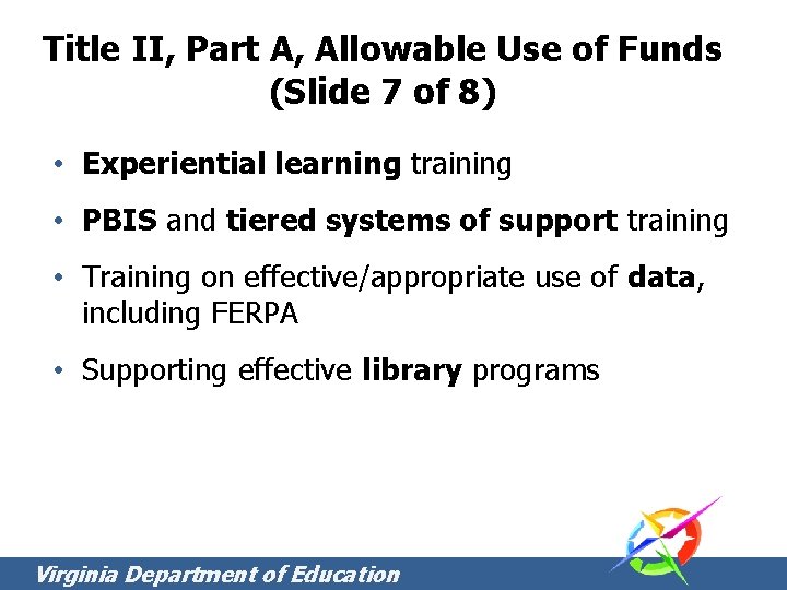 Title II, Part A, Allowable Use of Funds (Slide 7 of 8) • Experiential Title II, Part A, Allowable Use of Funds (Slide 7 of 8) • Experiential