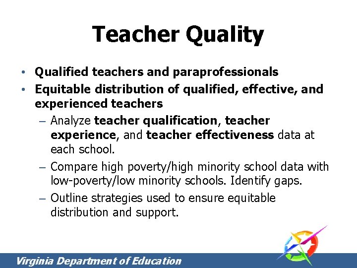 Teacher Quality • Qualified teachers and paraprofessionals • Equitable distribution of qualified, effective, and Teacher Quality • Qualified teachers and paraprofessionals • Equitable distribution of qualified, effective, and
