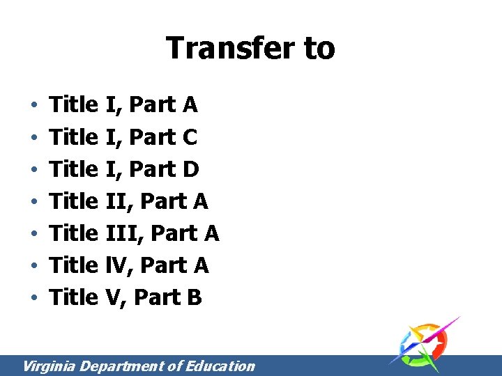 Transfer to • • Title I, Part A Title I, Part C Title I, Transfer to • • Title I, Part A Title I, Part C Title I,