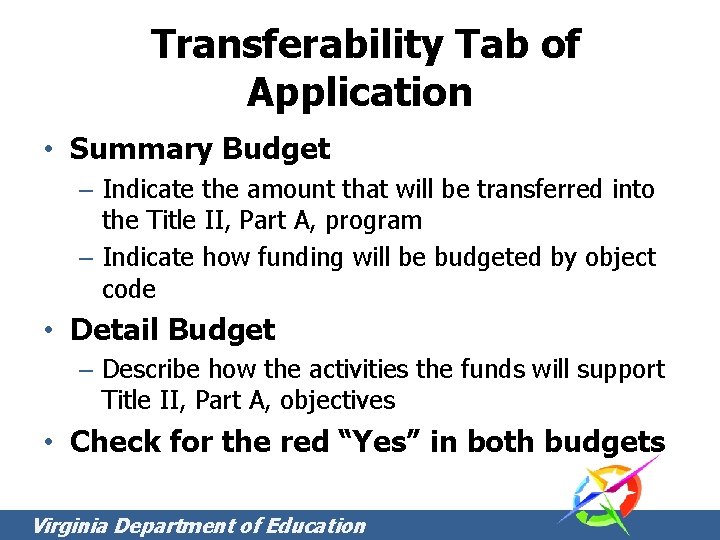 Transferability Tab of Application • Summary Budget – Indicate the amount that will be Transferability Tab of Application • Summary Budget – Indicate the amount that will be