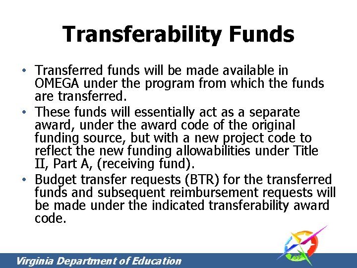 Transferability Funds • Transferred funds will be made available in OMEGA under the program Transferability Funds • Transferred funds will be made available in OMEGA under the program