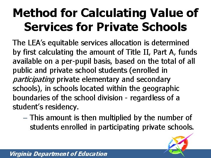 Method for Calculating Value of Services for Private Schools The LEA’s equitable services allocation Method for Calculating Value of Services for Private Schools The LEA’s equitable services allocation