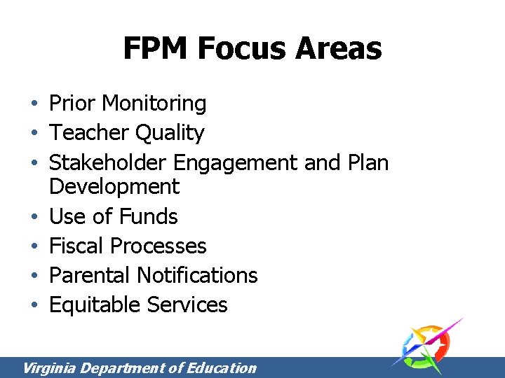 FPM Focus Areas • Prior Monitoring • Teacher Quality • Stakeholder Engagement and Plan FPM Focus Areas • Prior Monitoring • Teacher Quality • Stakeholder Engagement and Plan