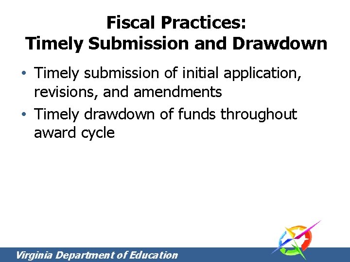 Fiscal Practices: Timely Submission and Drawdown • Timely submission of initial application, revisions, and Fiscal Practices: Timely Submission and Drawdown • Timely submission of initial application, revisions, and