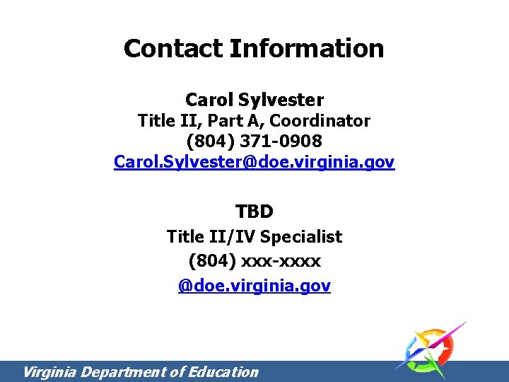 Contact Information Carol Sylvester Title II, Part A, Coordinator (804) 371 -0908 Carol. Sylvester@doe. Contact Information Carol Sylvester Title II, Part A, Coordinator (804) 371 -0908 Carol. Sylvester@doe.