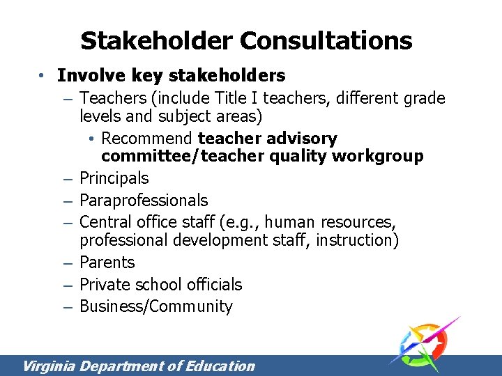 Stakeholder Consultations • Involve key stakeholders – Teachers (include Title I teachers, different grade Stakeholder Consultations • Involve key stakeholders – Teachers (include Title I teachers, different grade