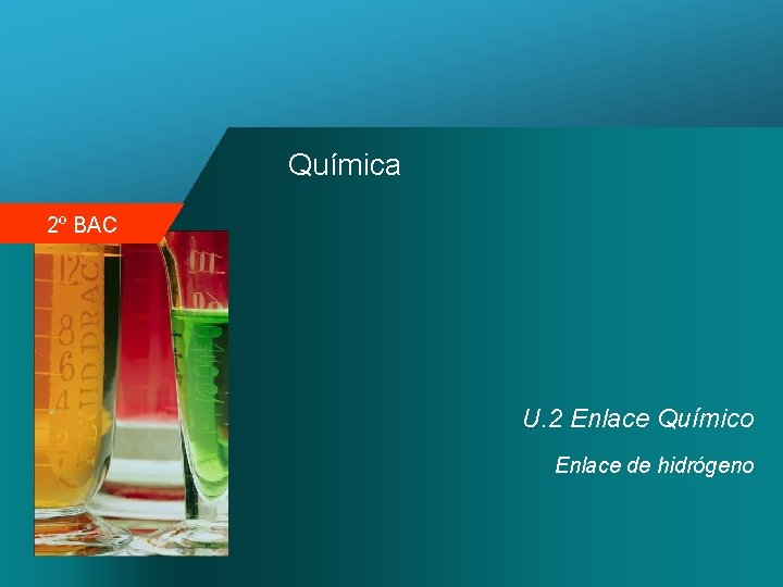 Química 2º BAC U. 2 Enlace Químico Enlace de hidrógeno 