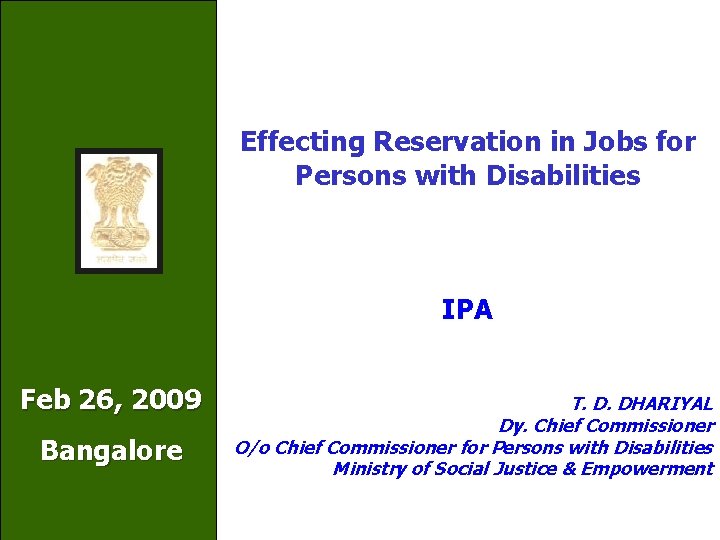 Effecting Reservation in Jobs for Persons with Disabilities IPA Feb 26, 2009 Bangalore T.