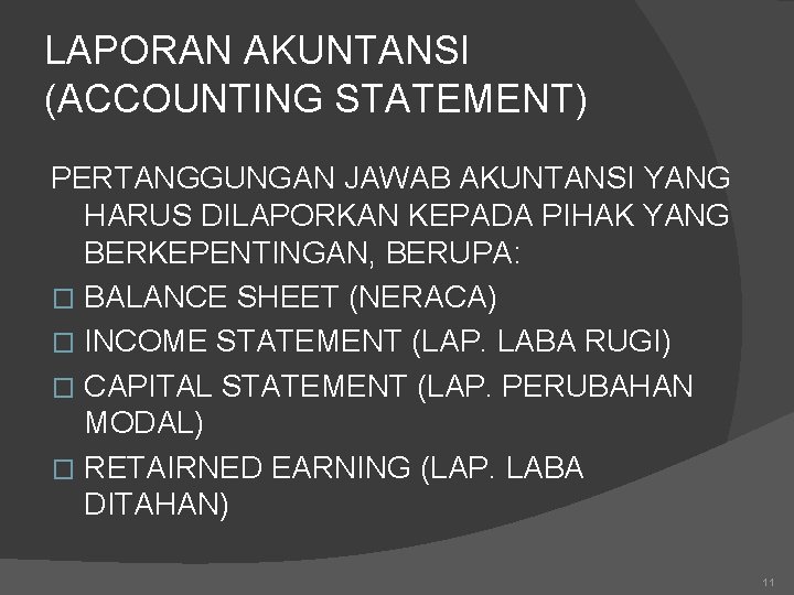 LAPORAN AKUNTANSI (ACCOUNTING STATEMENT) PERTANGGUNGAN JAWAB AKUNTANSI YANG HARUS DILAPORKAN KEPADA PIHAK YANG BERKEPENTINGAN,