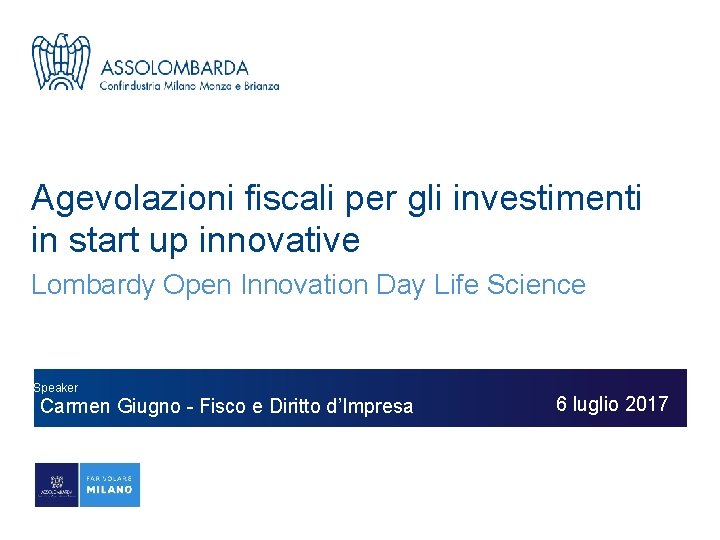 Agevolazioni fiscali per gli investimenti in start up innovative Lombardy Open Innovation Day Life