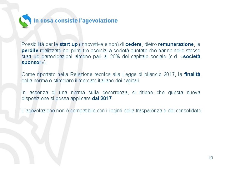 In cosa consiste l’agevolazione Possibilità per le start up (innovative e non) di cedere,