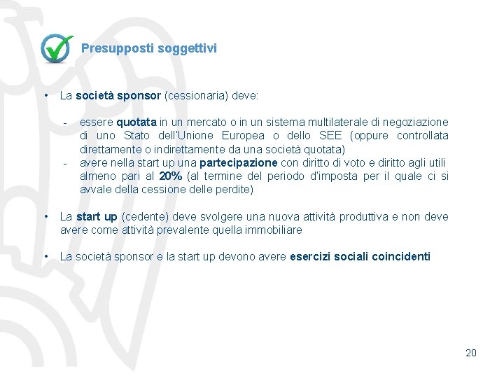 Presupposti soggettivi • La società sponsor (cessionaria) deve: - essere quotata in un mercato