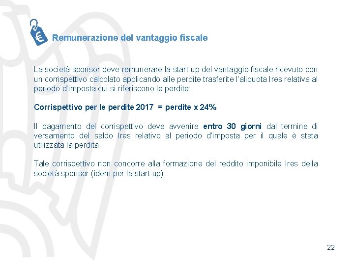 Remunerazione del vantaggio fiscale La società sponsor deve remunerare la start up del vantaggio