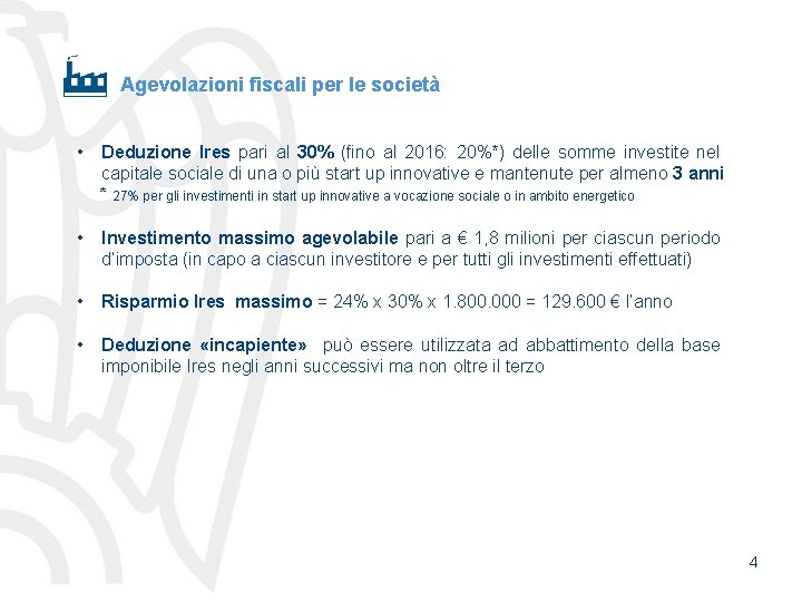 Agevolazioni fiscali per le società • Deduzione Ires pari al 30% (fino al 2016: