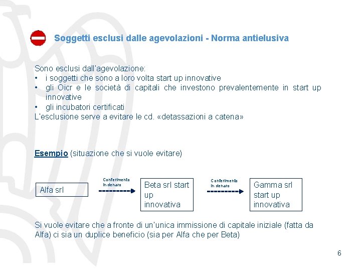 Soggetti esclusi dalle agevolazioni - Norma antielusiva Sono esclusi dall’agevolazione: • i soggetti che