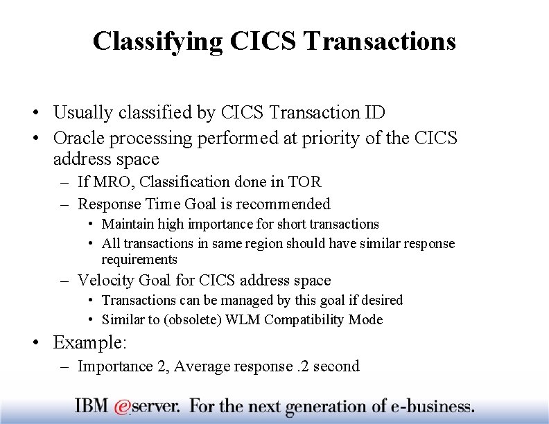 Classifying CICS Transactions • Usually classified by CICS Transaction ID • Oracle processing performed