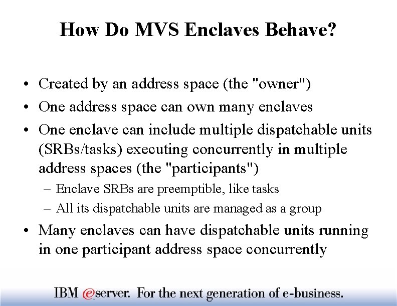 How Do MVS Enclaves Behave? • Created by an address space (the "owner") •