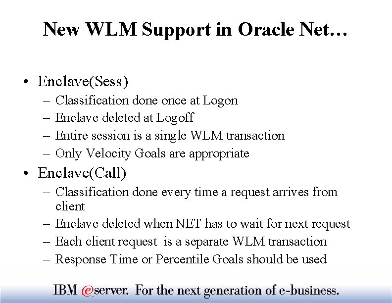 New WLM Support in Oracle Net… • Enclave(Sess) – – Classification done once at