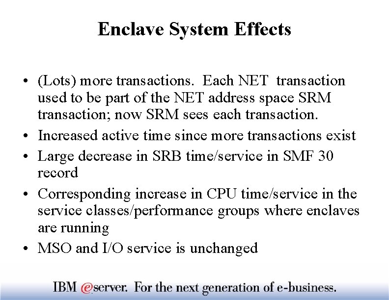 Enclave System Effects • (Lots) more transactions. Each NET transaction used to be part