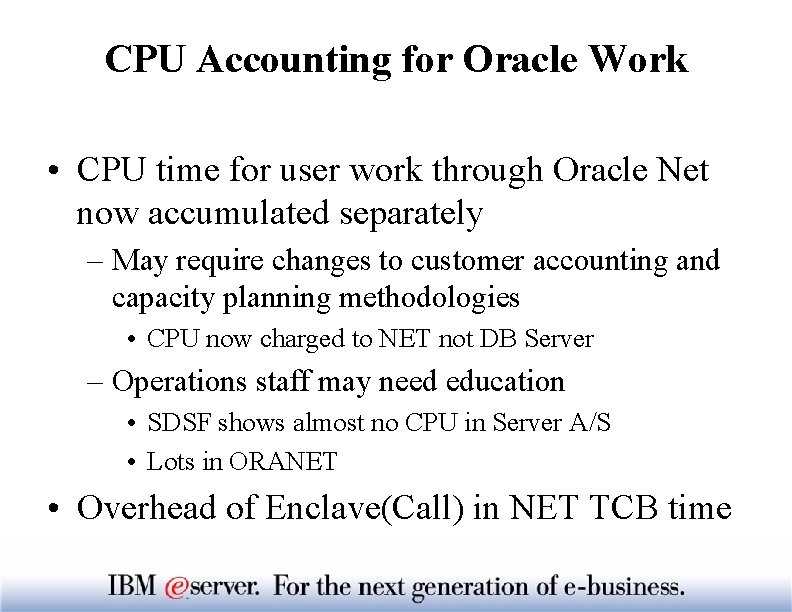 CPU Accounting for Oracle Work • CPU time for user work through Oracle Net