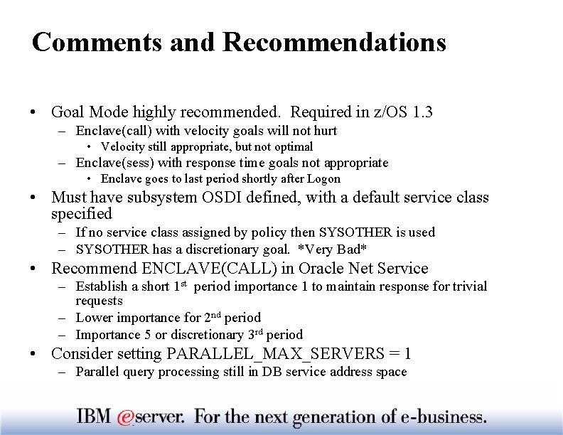 Comments and Recommendations • Goal Mode highly recommended. Required in z/OS 1. 3 –