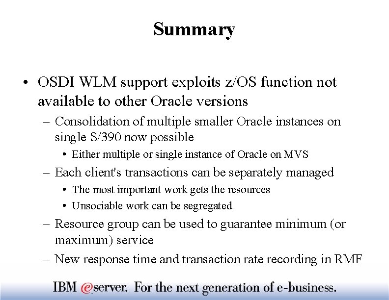 Summary • OSDI WLM support exploits z/OS function not available to other Oracle versions