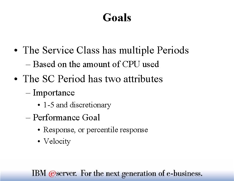 Goals • The Service Class has multiple Periods – Based on the amount of