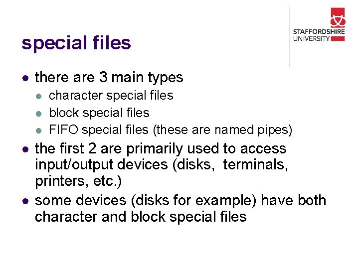 special files l there are 3 main types l l l character special files