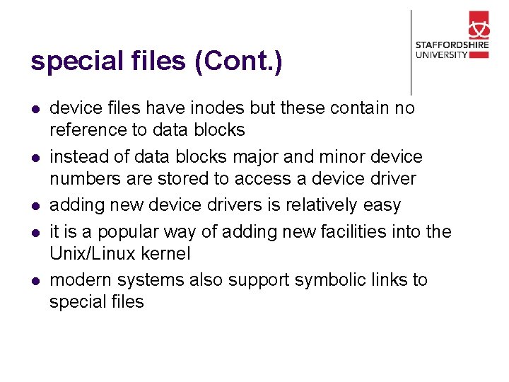 special files (Cont. ) l l l device files have inodes but these contain