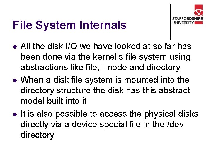 File System Internals l l l All the disk I/O we have looked at