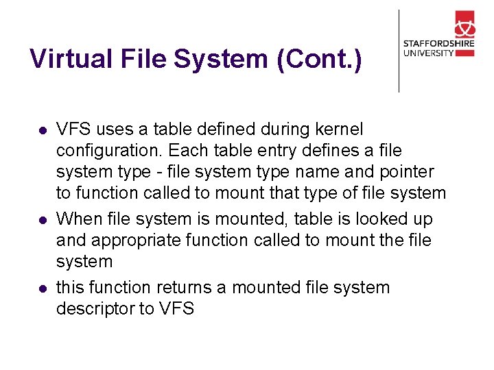 Virtual File System (Cont. ) l l l VFS uses a table defined during