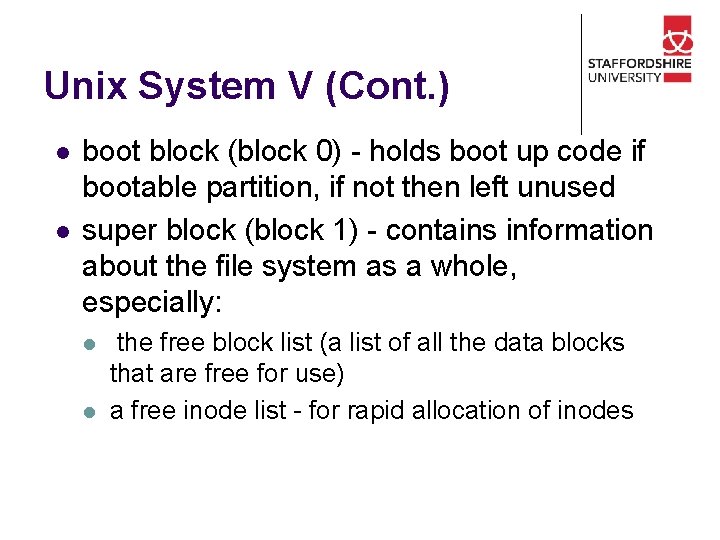 Unix System V (Cont. ) l l boot block (block 0) - holds boot