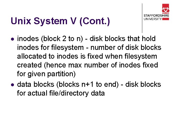 Unix System V (Cont. ) l l inodes (block 2 to n) - disk