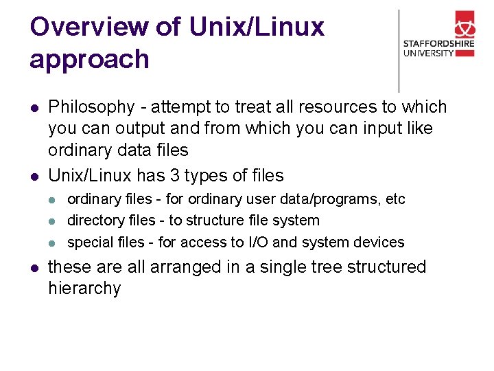 Overview of Unix/Linux approach l l Philosophy - attempt to treat all resources to