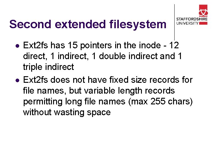 Second extended filesystem l l Ext 2 fs has 15 pointers in the inode