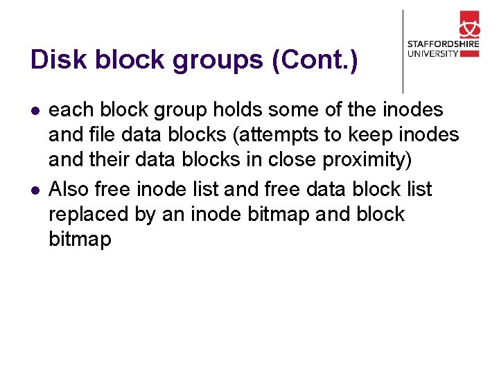 Disk block groups (Cont. ) l l each block group holds some of the