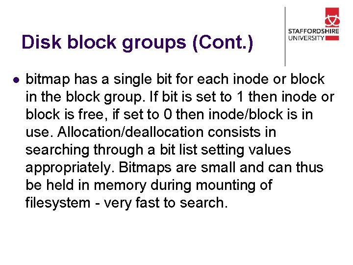 Disk block groups (Cont. ) l bitmap has a single bit for each inode