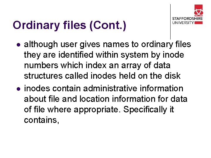 Ordinary files (Cont. ) l l although user gives names to ordinary files they